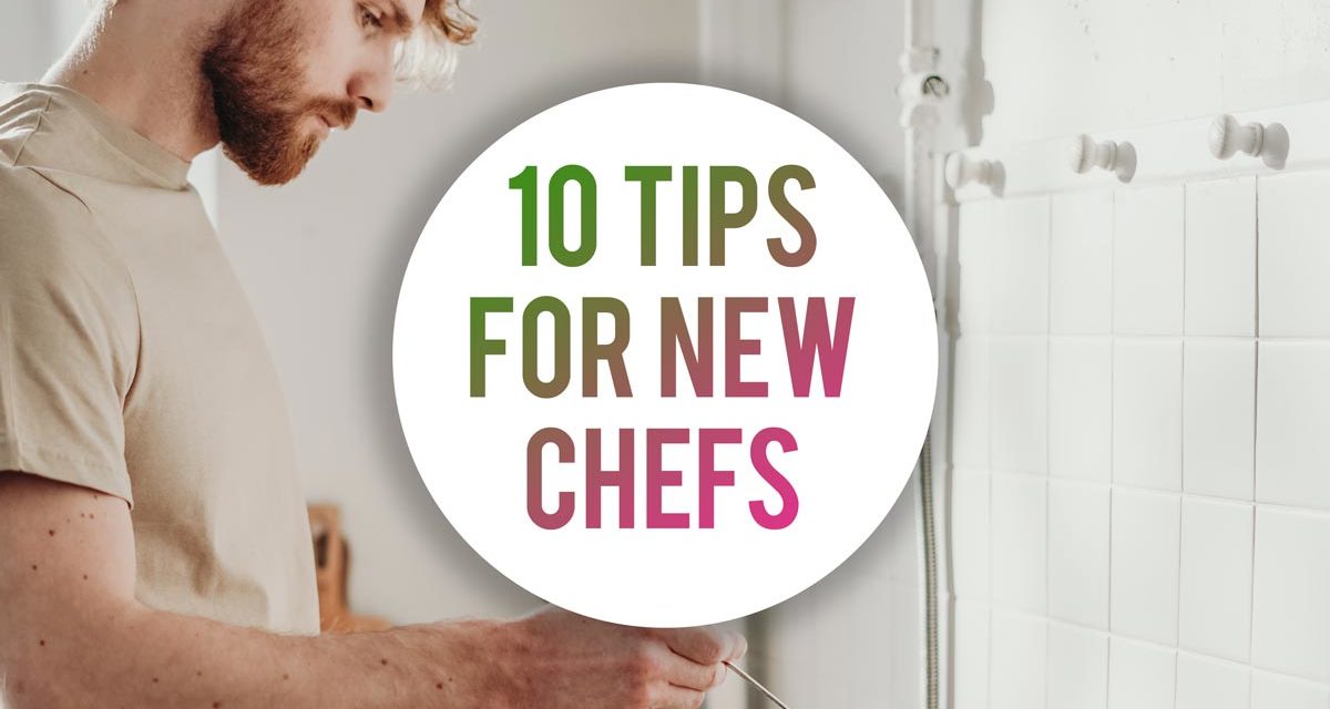 10 Tips For New Chefs