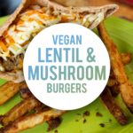 VEGAN Lentil and Mushroom Burgers with Super Crispy Baked Fries