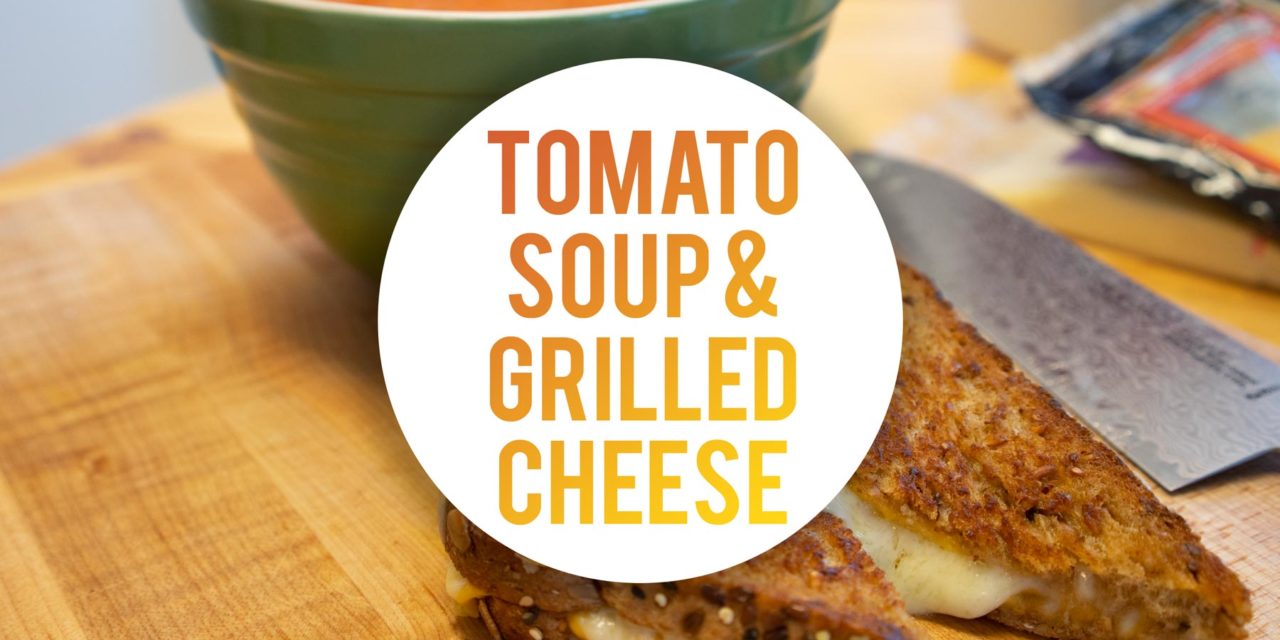 Tomato Soup + Grilled Cheese